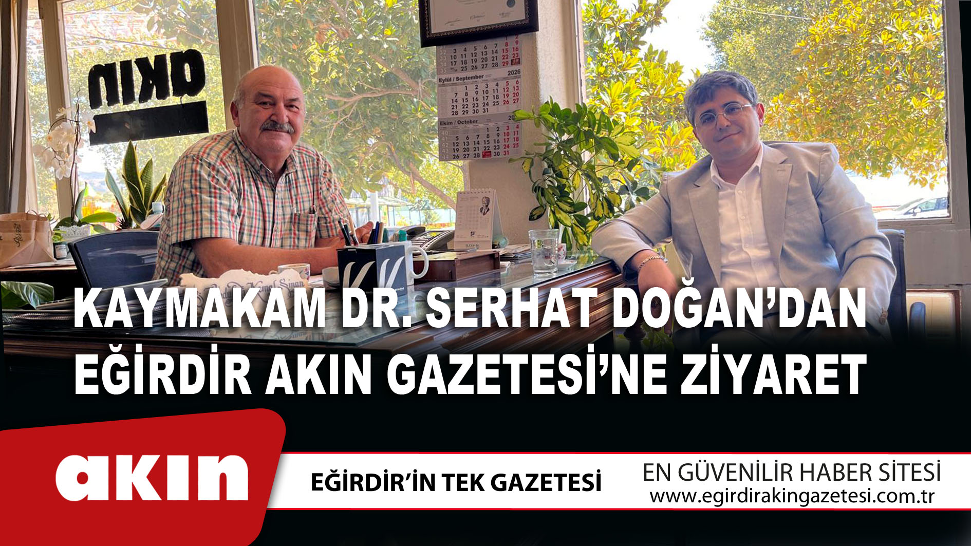 Kaymakam Dr. Serhat Doğan’dan Eğirdir Akın Gazetesi’ne Ziyaret