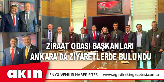 Ziraat Odası Başkanları Ankara'da Ziyaretlerde Bulundular