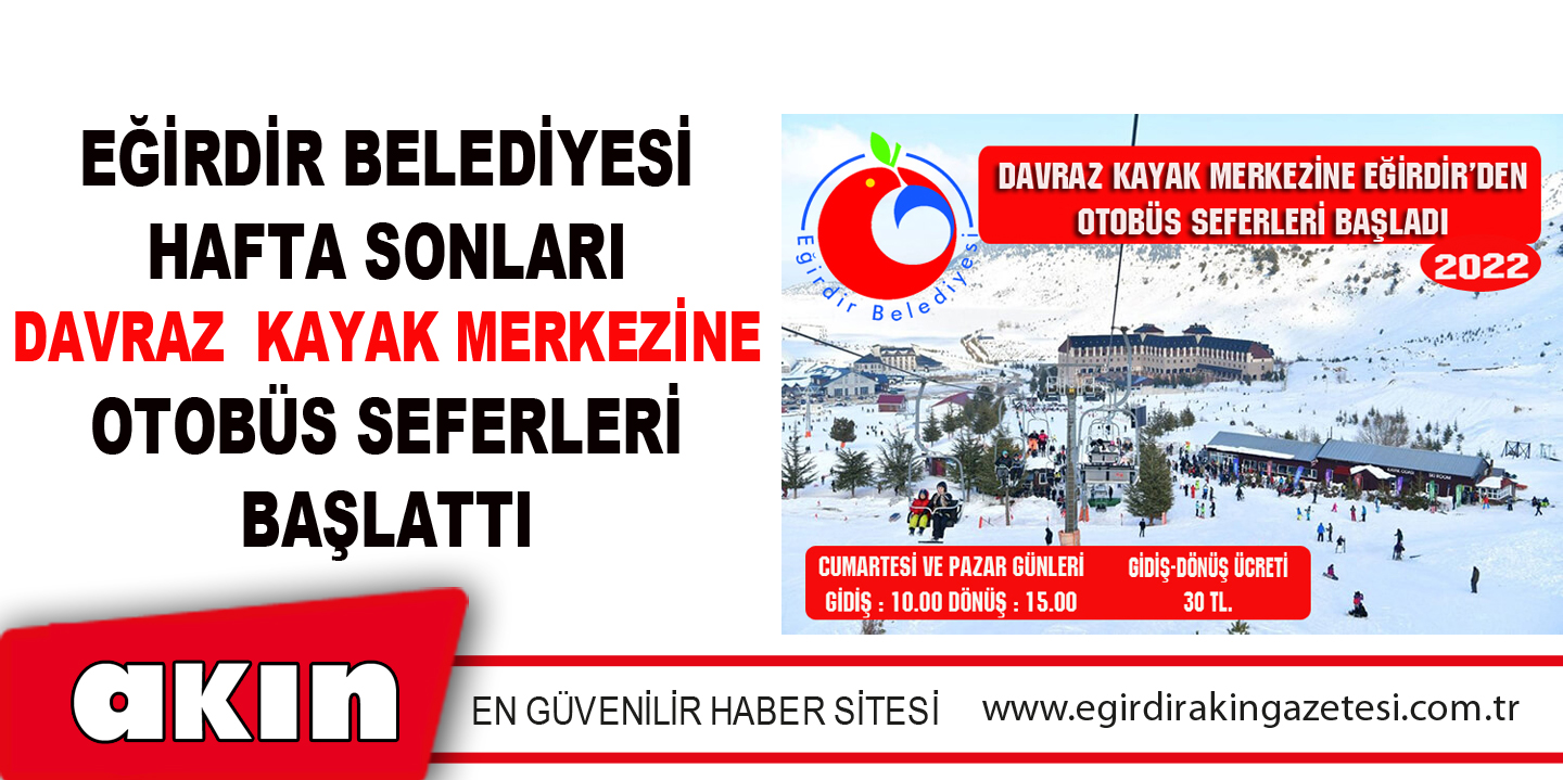 eğirdir haber,akın gazetesi,egirdir haberler,son dakika,Eğirdir Belediyesi Hafta Sonları Davraz Kayak Merkezine Otobüs Seferleri Başlattı