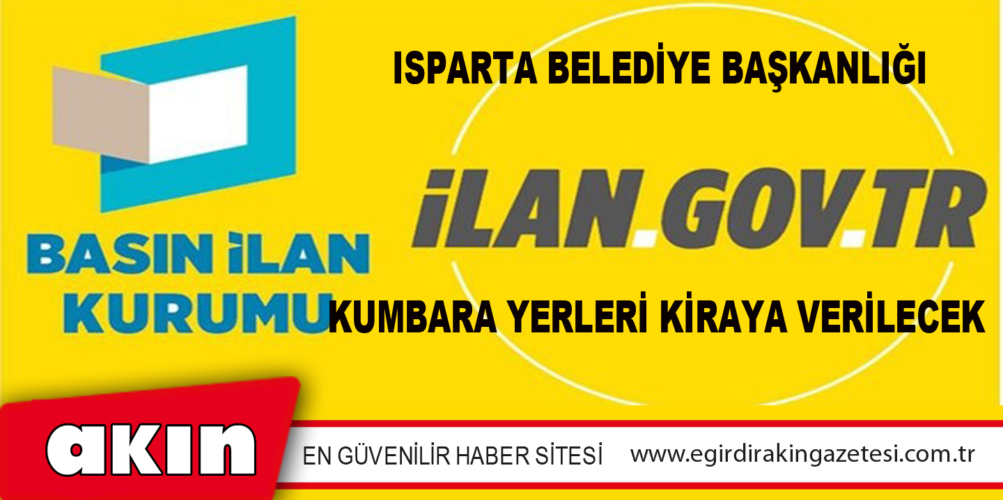 eğirdir haber,akın gazetesi,egirdir haberler,son dakika,ISPARTA BELEDİYE BAŞKANLIĞI KUMBARA YERLERİNİ KİRAYA VERİLECEK