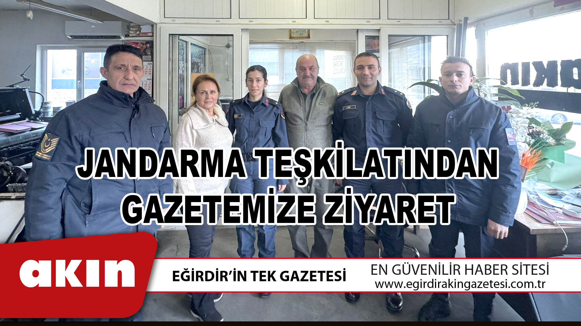 eğirdir haber,akın gazetesi,egirdir haberler,son dakika,JANDARMA TEŞKİLATINDAN GAZETEMİZE ZİYARET