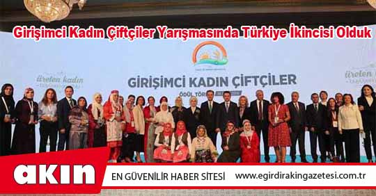 Girişimci Kadın Çiftçiler Yarışmasında Türkiye İkincisi Olduk
