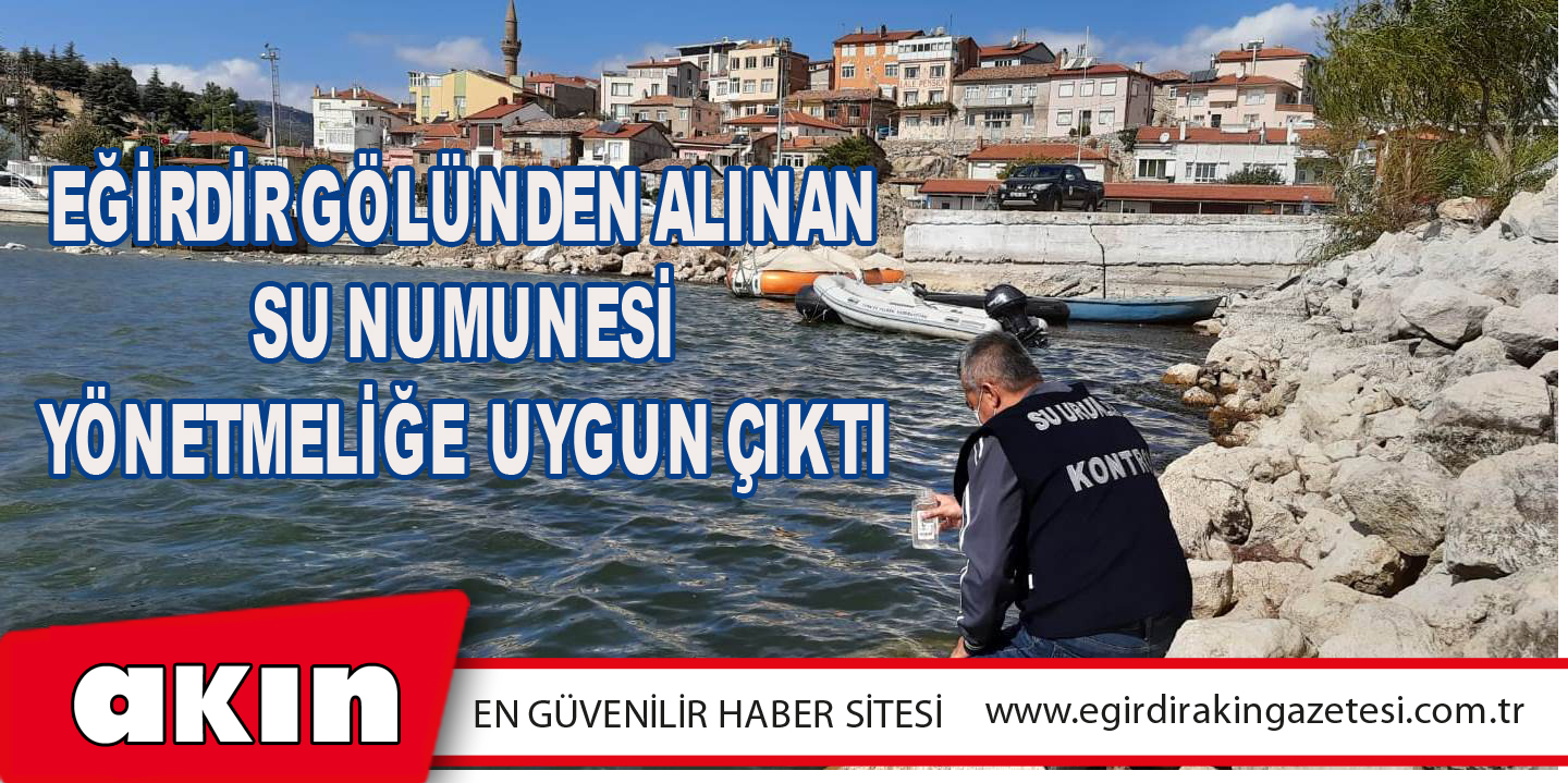 Eğirdir Gölünden Alınan Su Numunesi Yönetmeliğe  Uygun Çıktı