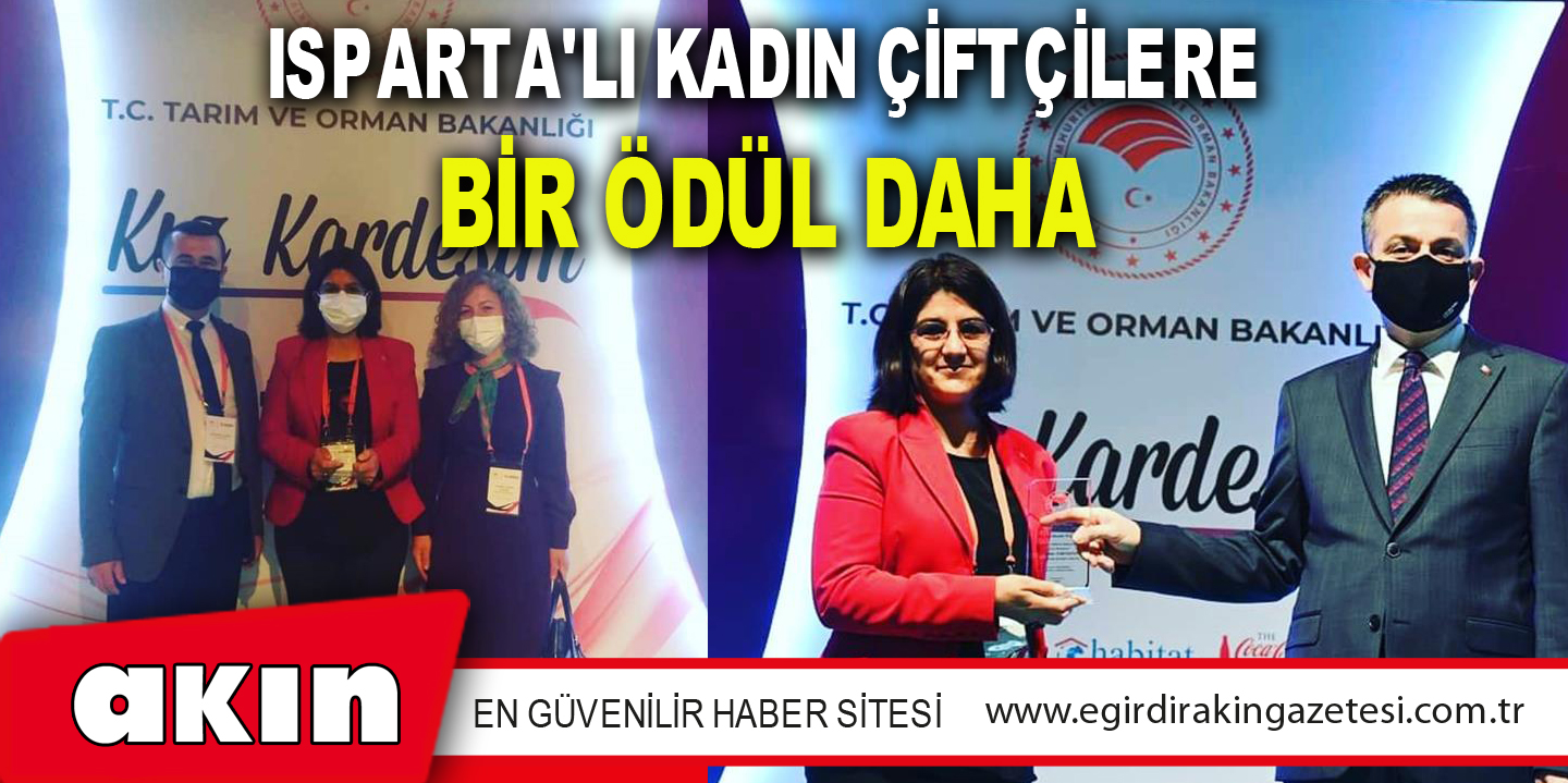 eğirdir haber,akın gazetesi,egirdir haberler,son dakika,ISPARTA'LI KADIN ÇİFTÇİLERE BİR ÖDÜL DAHA