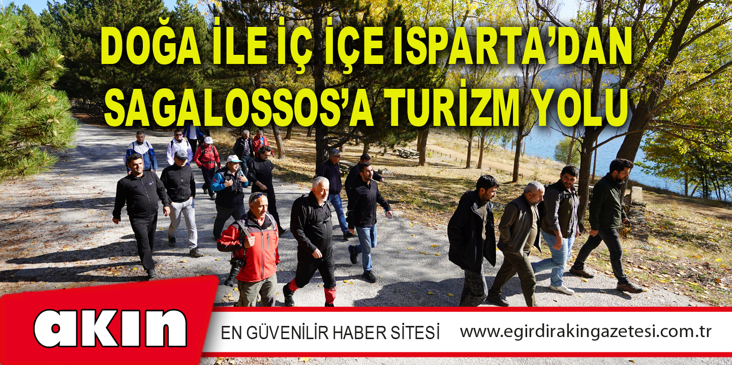 DOĞA İLE İÇ İÇE ISPARTA’DAN SAGALOSSOS’A TURİZM YOLU