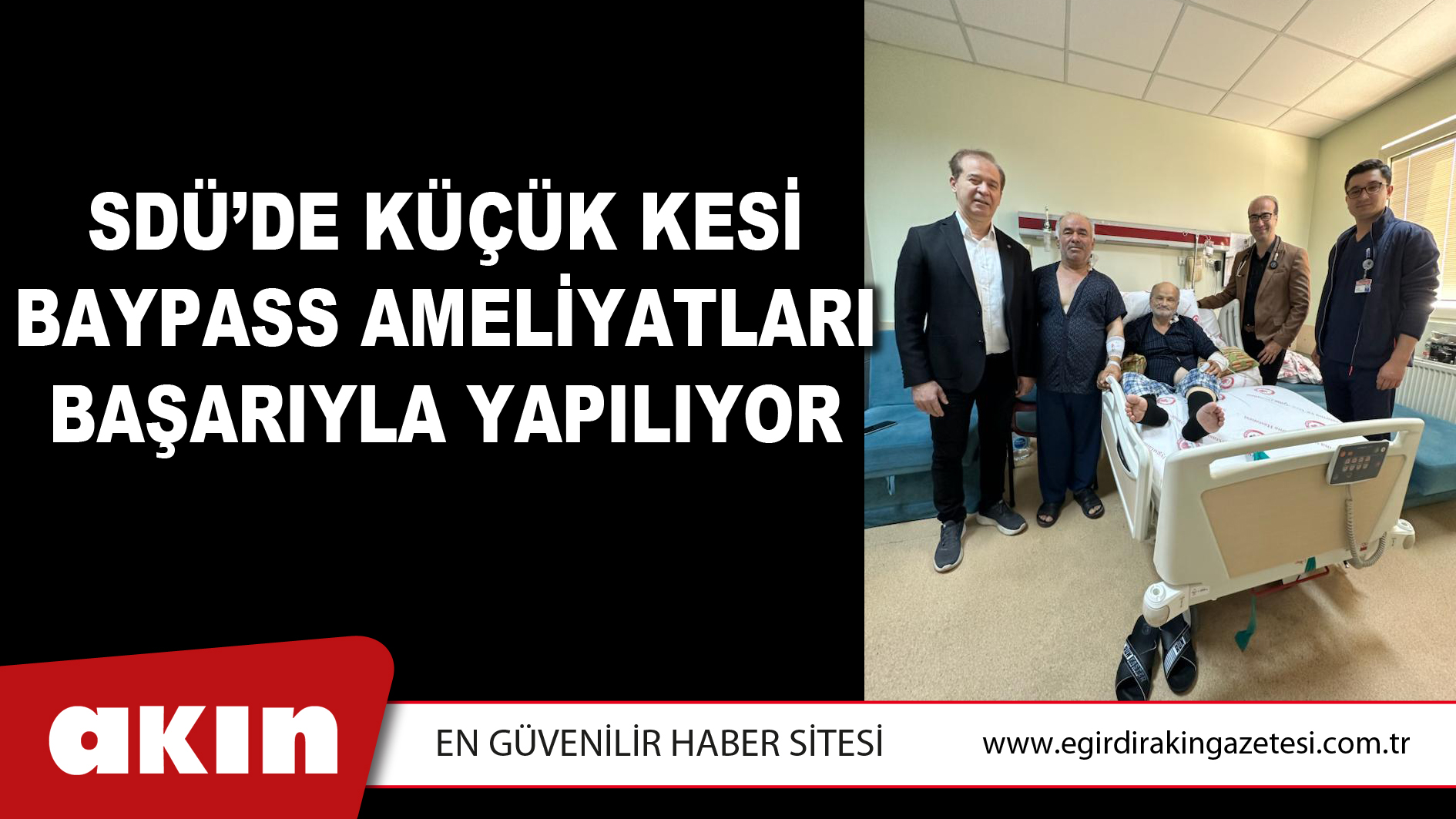 eğirdir haber,akın gazetesi,egirdir haberler,son dakika,SDÜ’DE KÜÇÜK KESİ BAYPASS AMELİYATLARI BAŞARIYLA YAPILIYOR