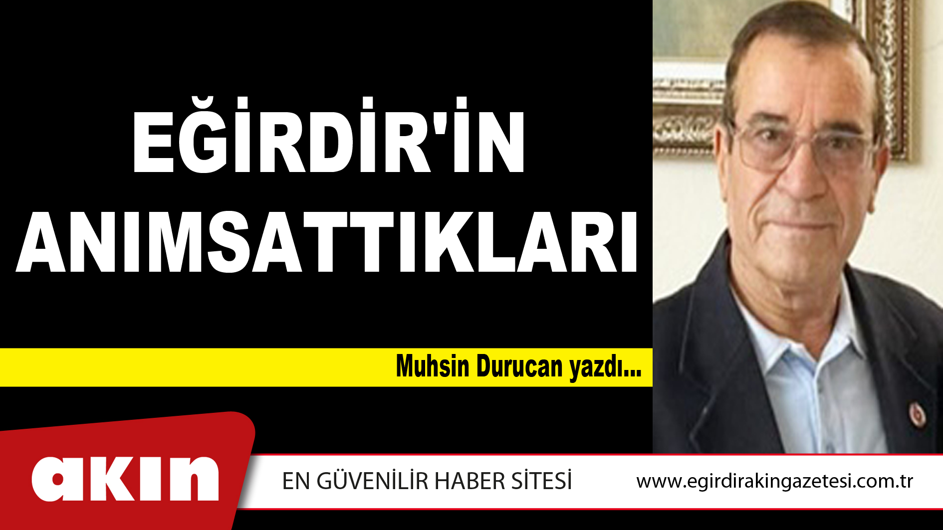 eğirdir haber,akın gazetesi,egirdir haberler,son dakika,EĞİRDİR'İN ANIMSATTIKLARI