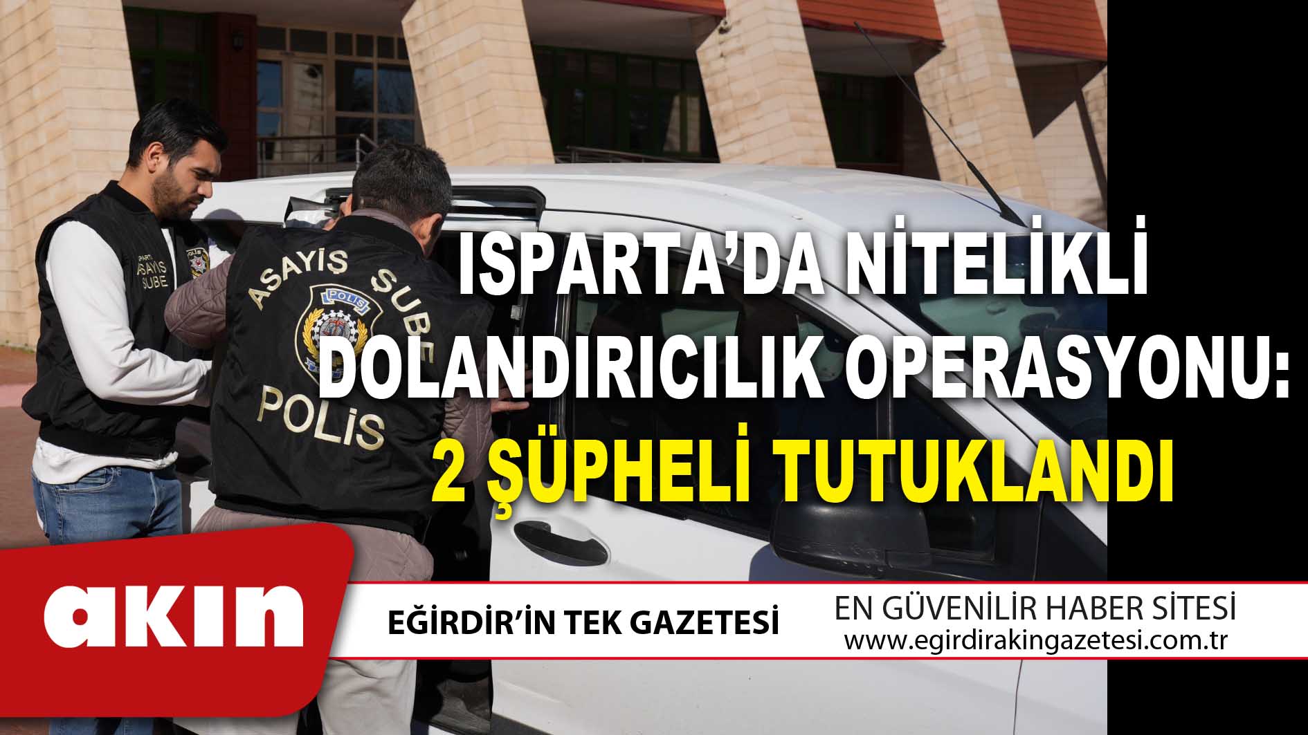 Isparta’da Nitelikli Dolandırıcılık Operasyonu