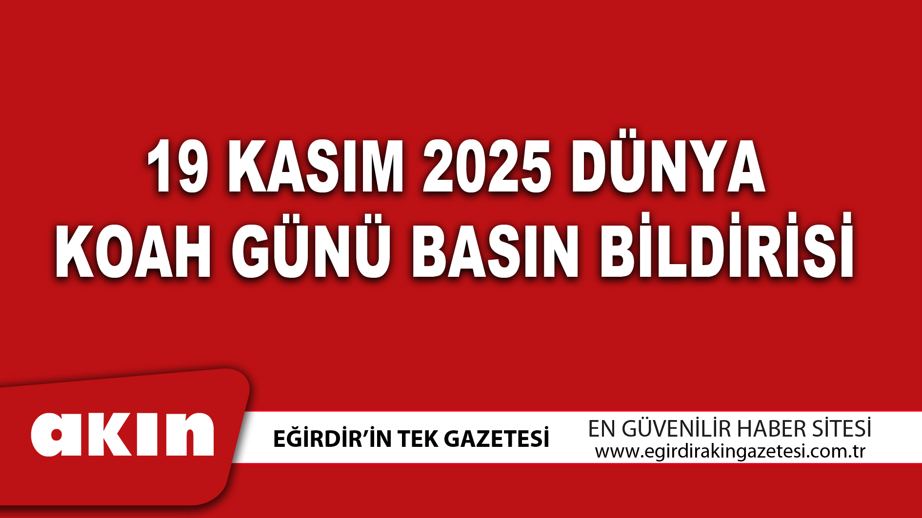 eğirdir haber,akın gazetesi,egirdir haberler,son dakika,19 KASIM 2025 DÜNYA KOAH GÜNÜ BASIN BİLDİRİSİ