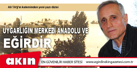 UYGARLIĞIN MERKEZİ ANADOLU VE EĞİRDİR