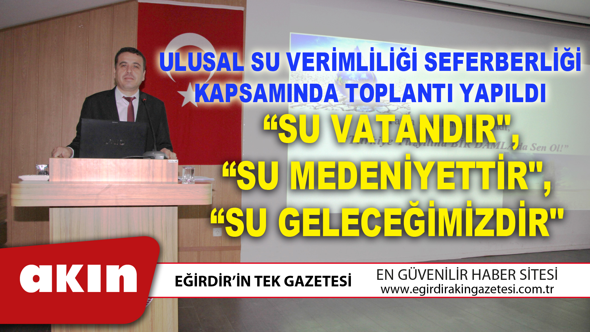 eğirdir haber,akın gazetesi,egirdir haberler,son dakika,Ulusal Su Verimliliği Seferberliği Kapsamında Toplantı Yapıldı