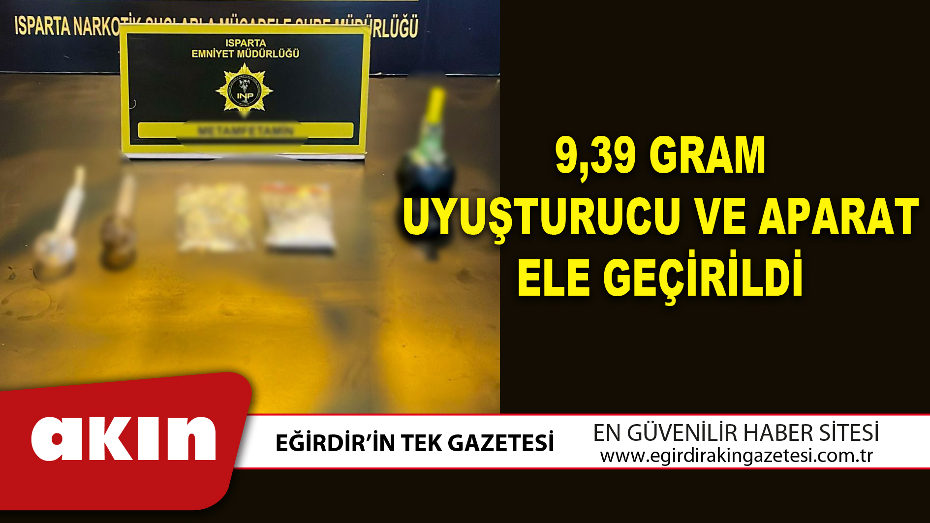 9,39 GRAM UYUŞTURUCU VE APARAT ELE GEÇİRİLDİ.
