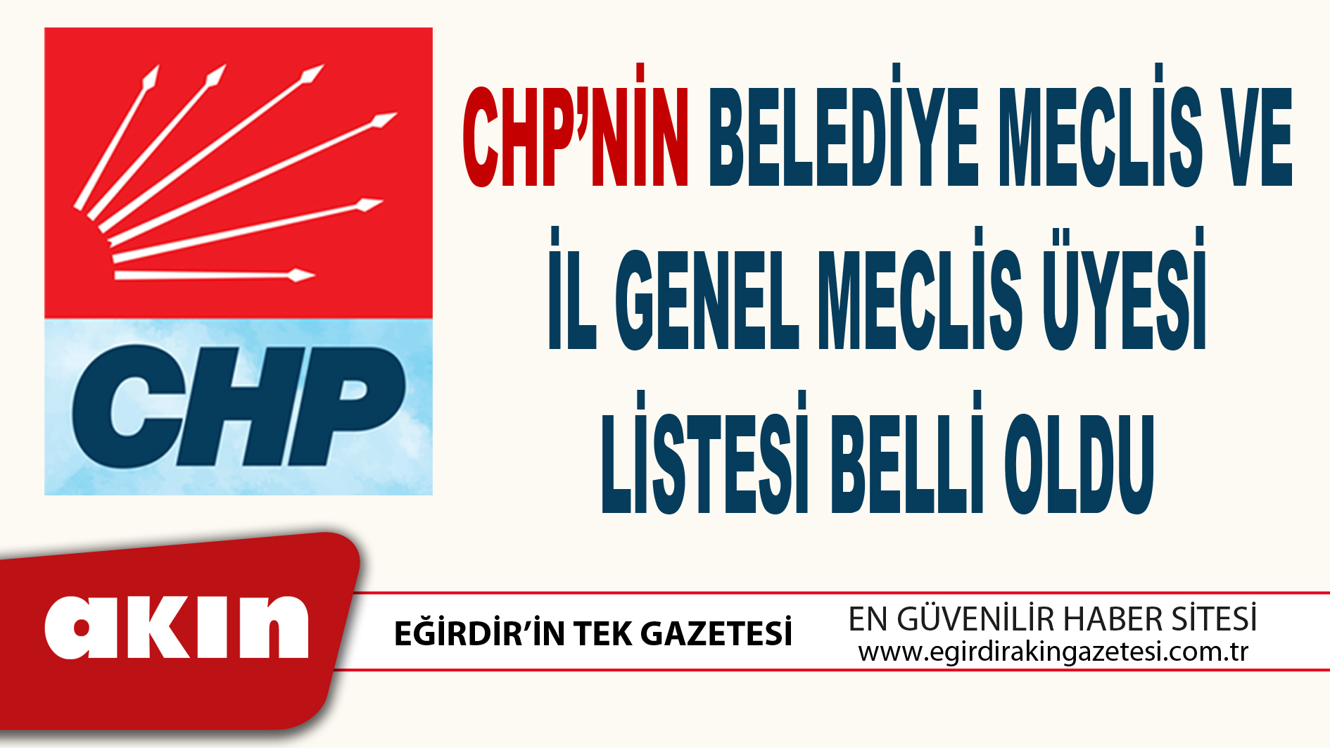 eğirdir haber,akın gazetesi,egirdir haberler,son dakika,CHP’NİN BELEDİYE MECLİS VE İL GENEL MECLİS ÜYESİ LİSTESİ BELLİ OLDU