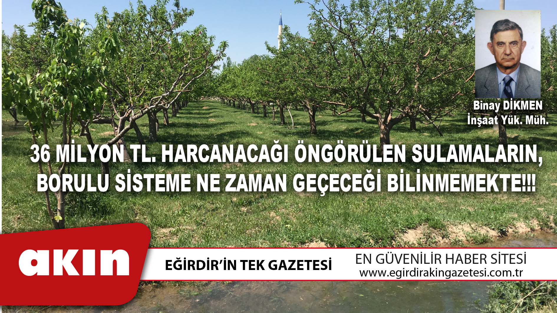 eğirdir haber,akın gazetesi,egirdir haberler,son dakika,36 MİLYON TL. HARCANACAĞI ÖNGÖRÜLEN SULAMALARIN, BORULU SİSTEME NE ZAMAN GEÇECEĞİ BİLİNMEMEKTE!!!