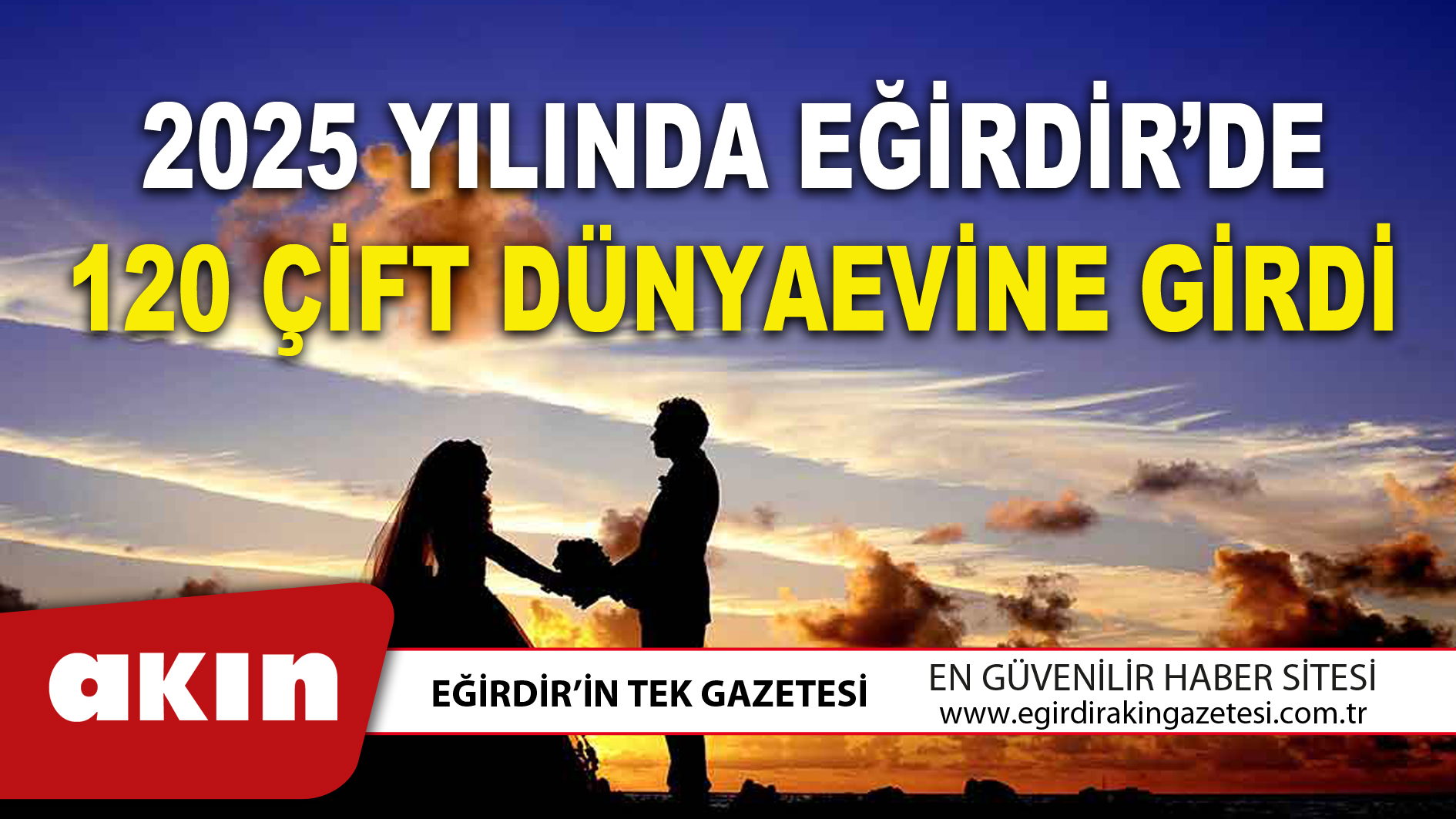 eğirdir haber,akın gazetesi,egirdir haberler,son dakika,2025 YILINDA EĞİRDİR’DE 120 ÇİFT DÜNYAEVİNE GİRDİ