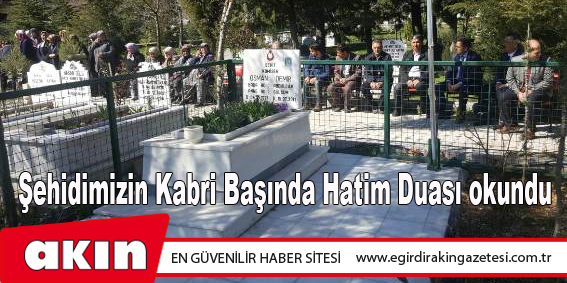 Şehidimizin Kabri Başında Hatim Duası okundu
