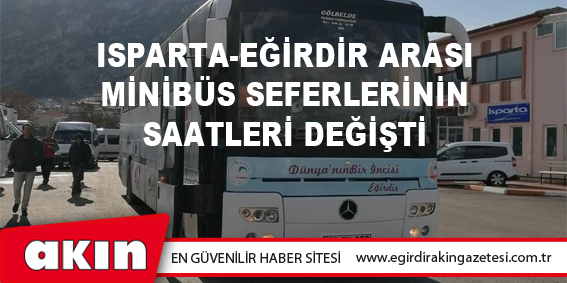 Isparta-Eğirdir Arası Minibüs Seferlerinin Saatleri Değişti