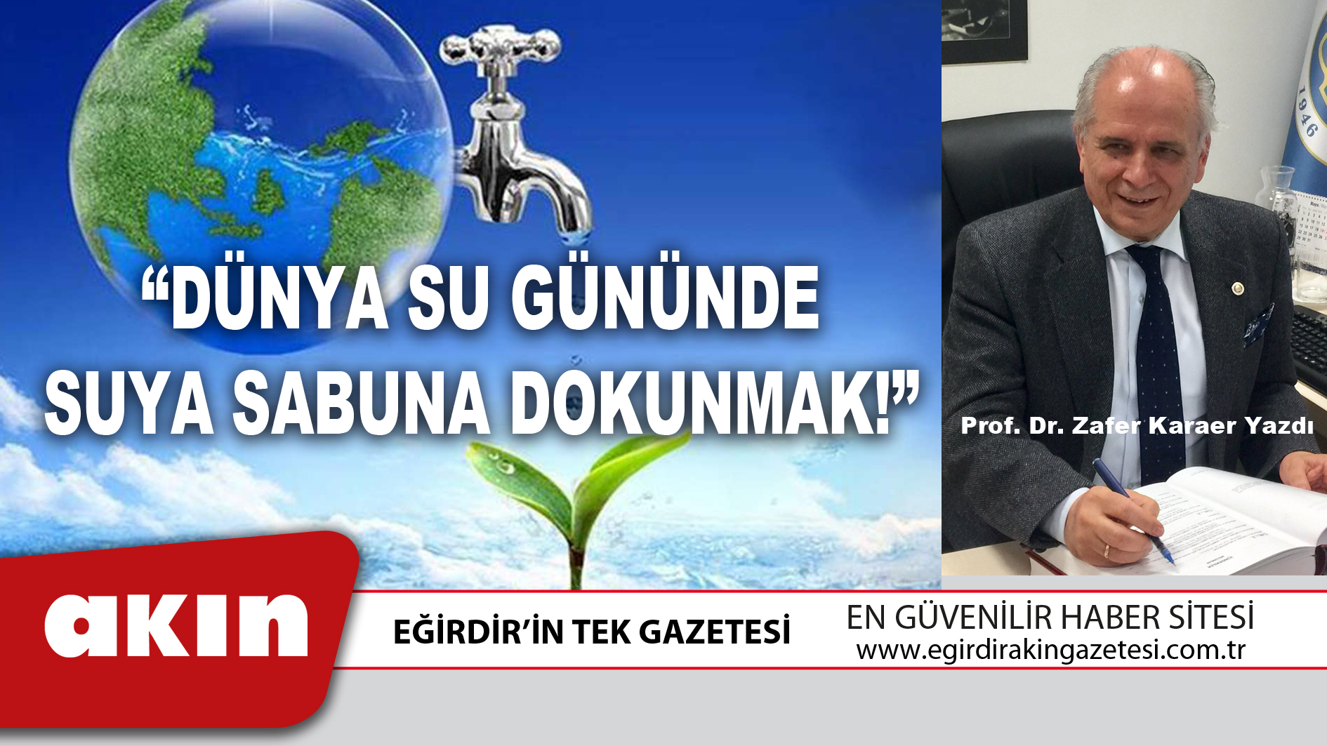 eğirdir haber,akın gazetesi,egirdir haberler,son dakika,“DÜNYA SU GÜNÜNDE SUYA SABUNA DOKUNMAK!”