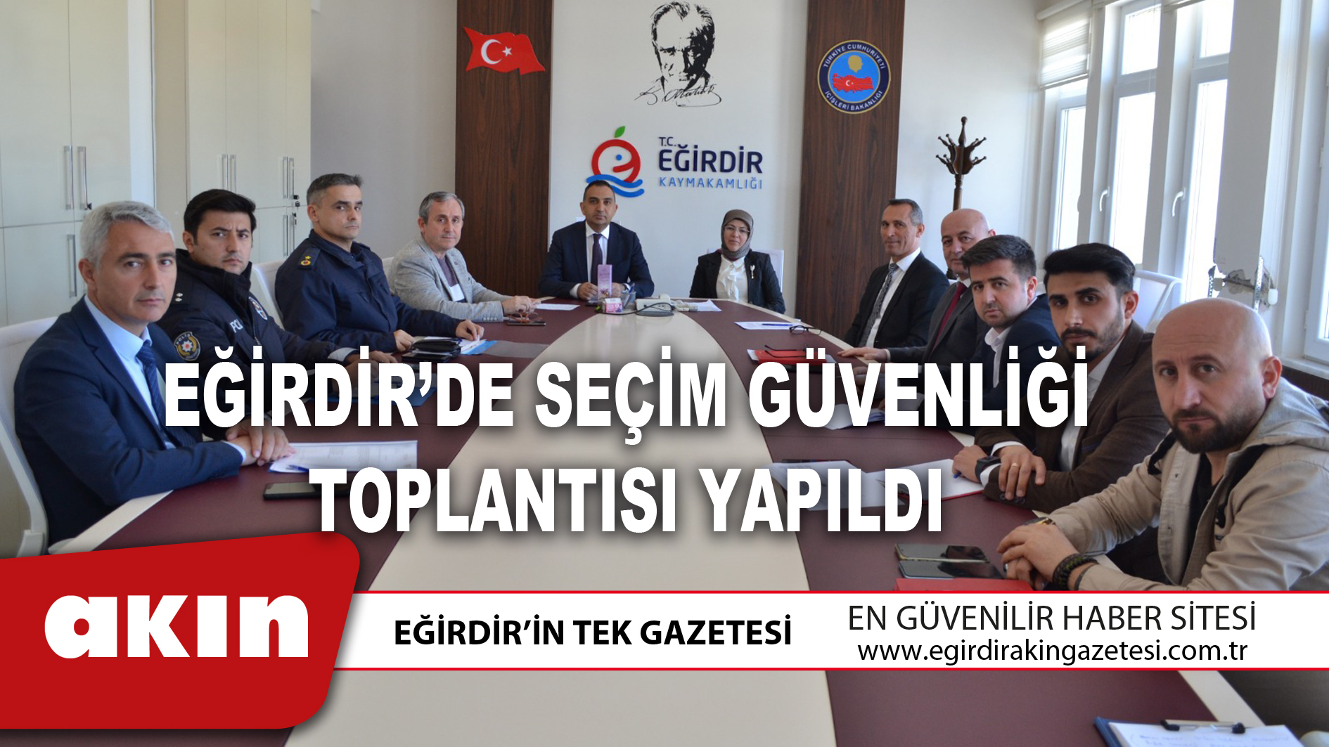 eğirdir haber,akın gazetesi,egirdir haberler,son dakika,EĞİRDİR’DE SEÇİM GÜVENLİĞİ TOPLANTISI YAPILDI