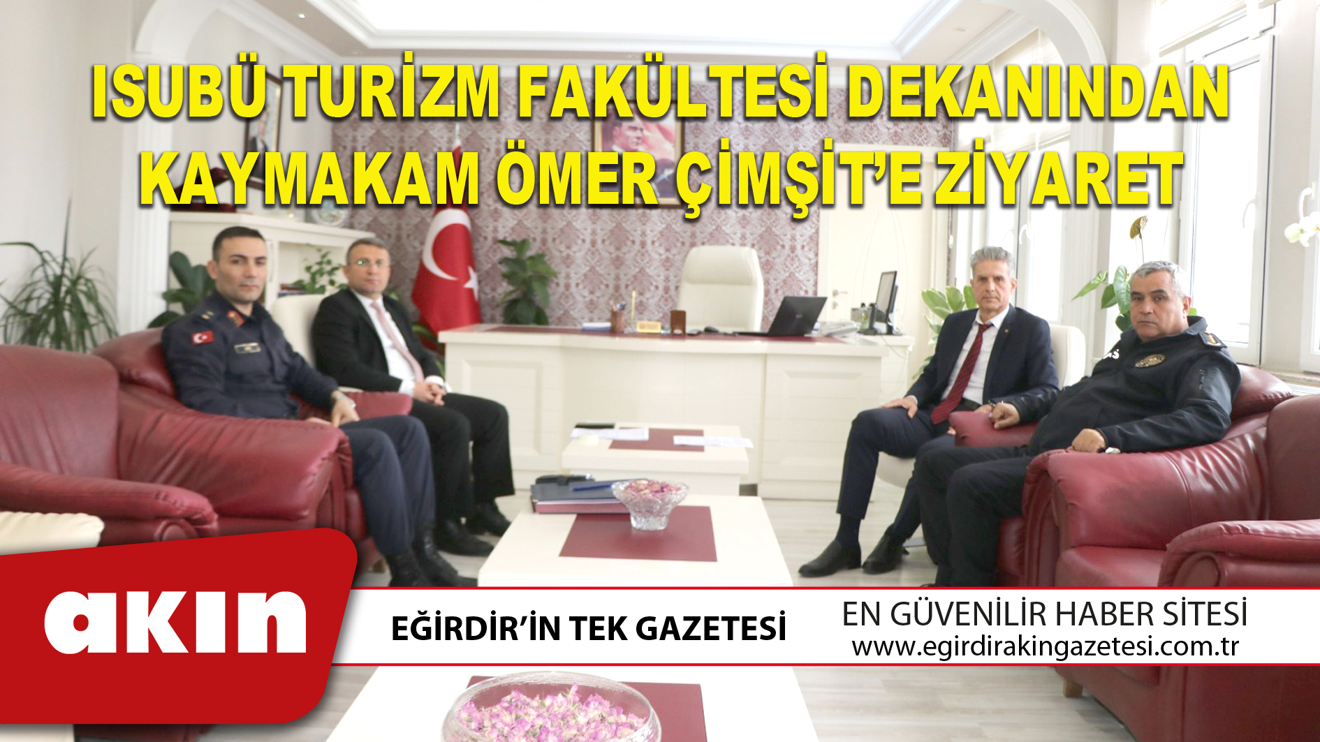 ISUBÜ TURİZM FAKÜLTESİ DEKANINDAN KAYMAKAM ÖMER ÇİMŞİT’E ZİYARET