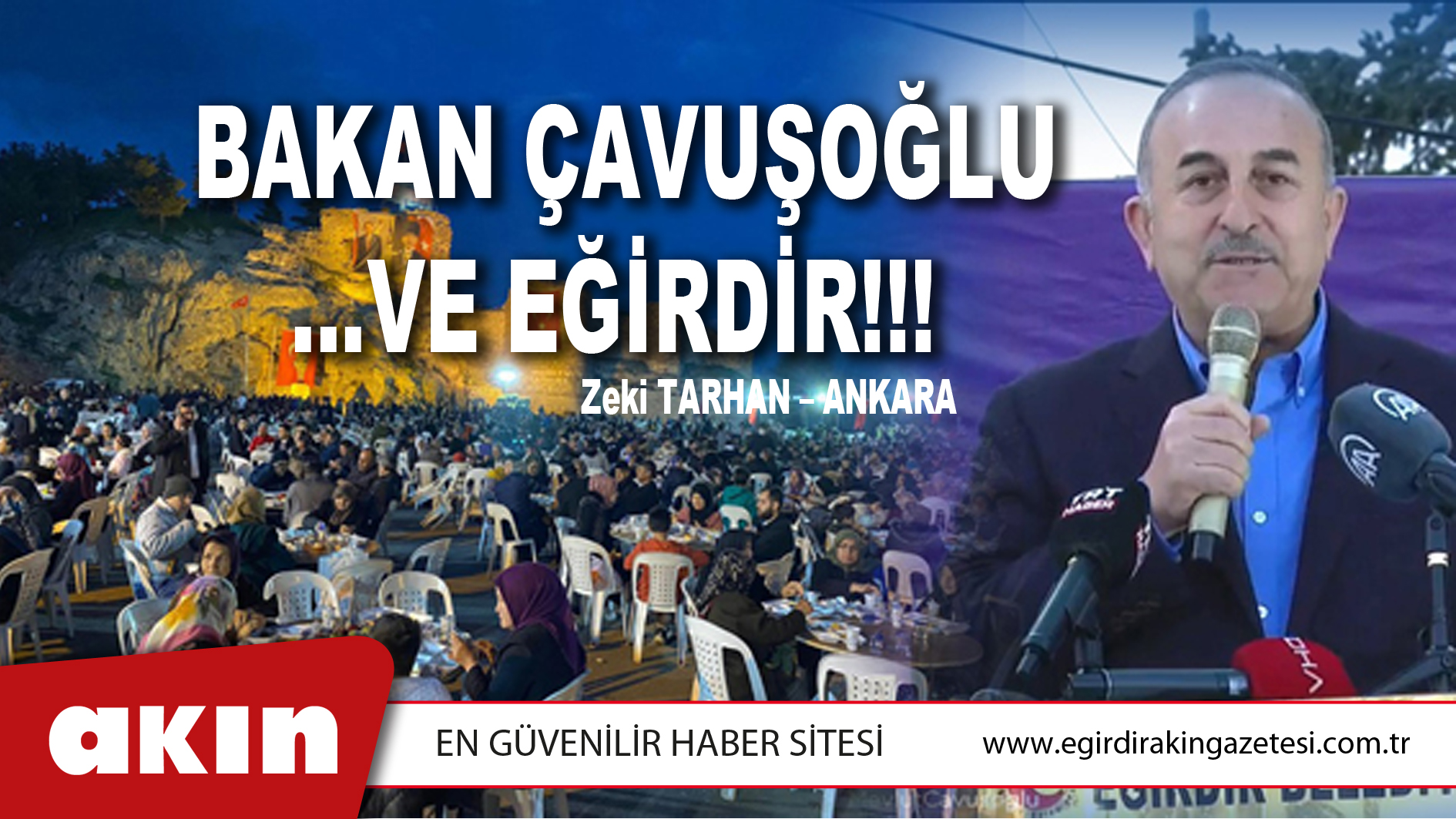 eğirdir haber,akın gazetesi,egirdir haberler,son dakika,BAKAN ÇAVUŞOĞLU …VE EĞİRDİR!!!