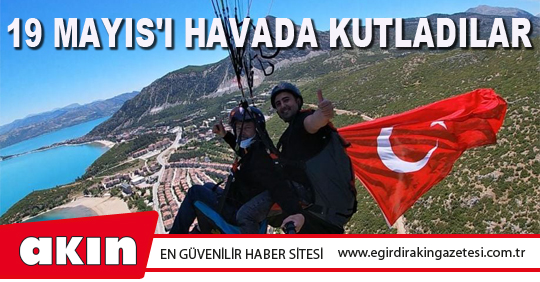 19 MAYIS'I HAVADA KUTLADILAR