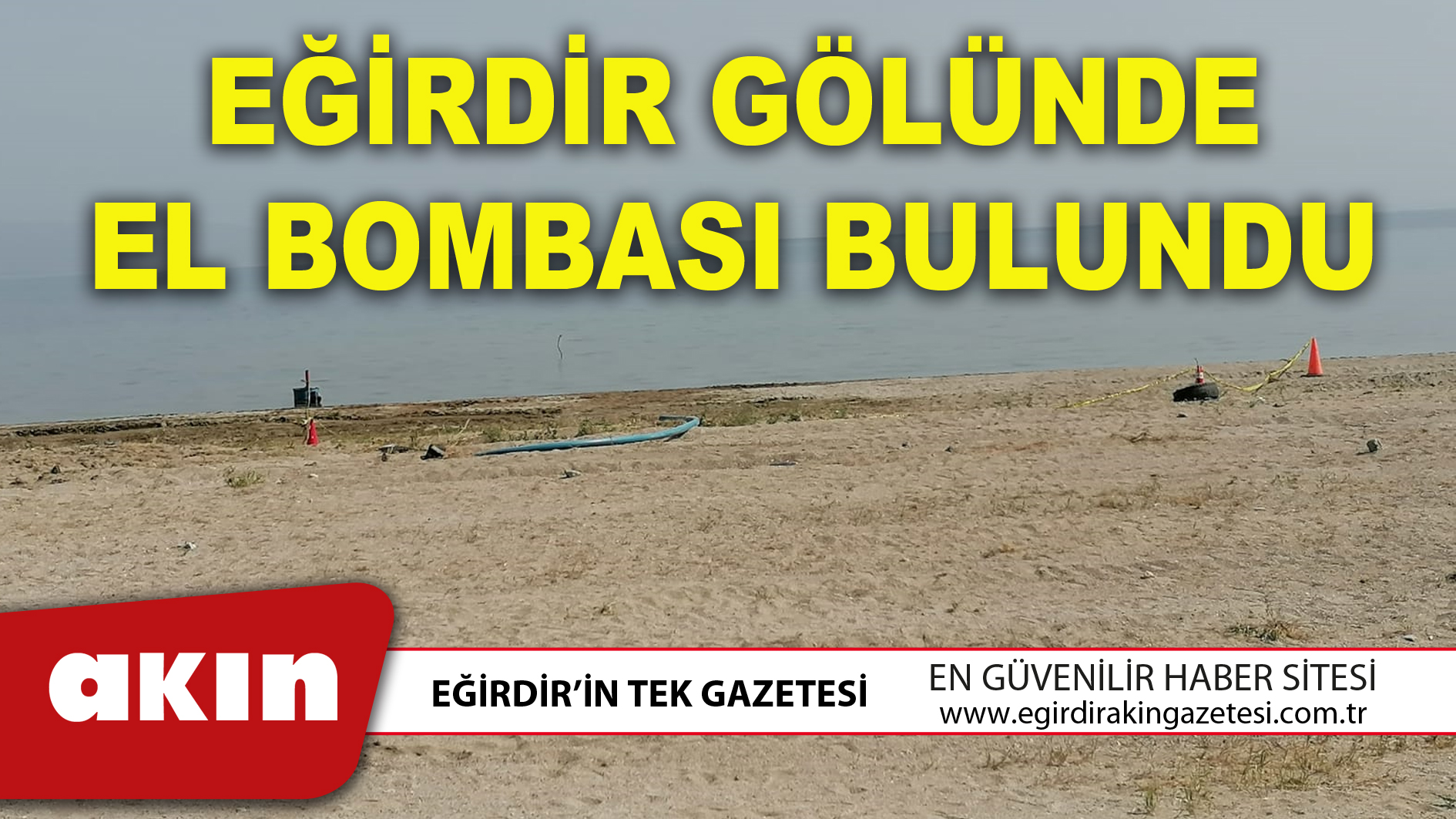 EĞİRDİR GÖLÜNDE EL BOMBASI BULUNDU