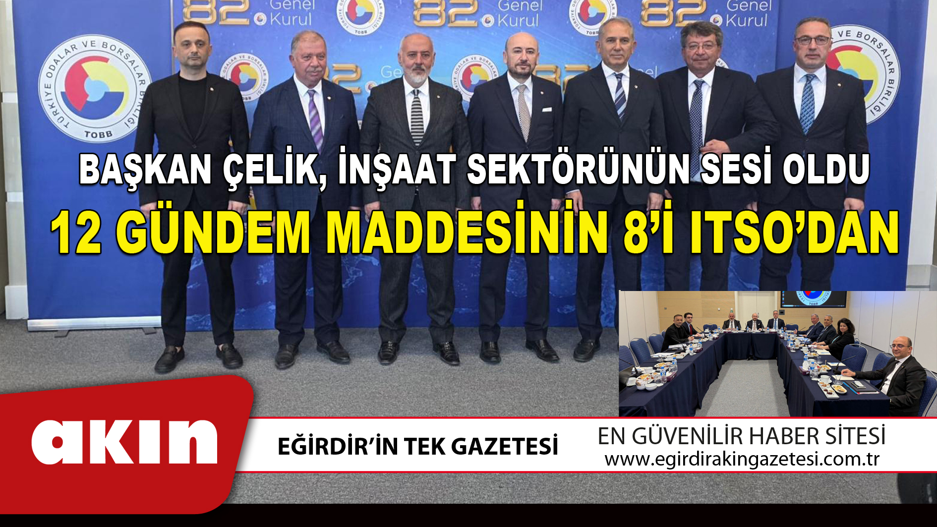 BAŞKAN ÇELİK İNŞAAT SEKTÖRÜNÜN SESİ OLDU 12 GÜNDEM MADDESİNİN 8’İ ITSO’DAN