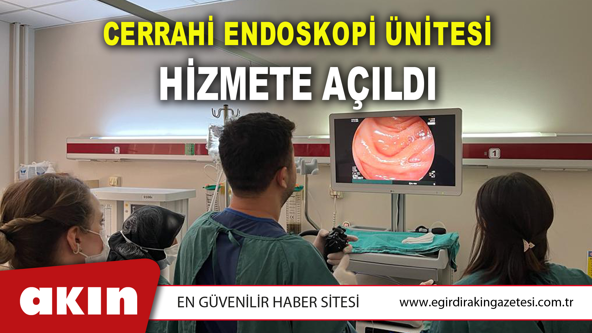 CERRAHİ ENDOSKOPİ ÜNİTESİ HİZMETE AÇILDI