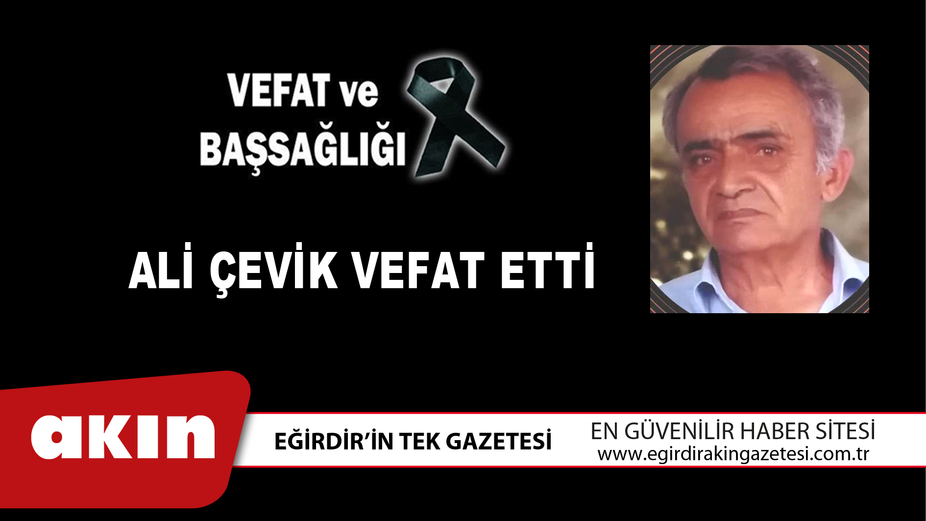 eğirdir haber,akın gazetesi,egirdir haberler,son dakika,ALİ ÇEVİK VEFAT ETTİ