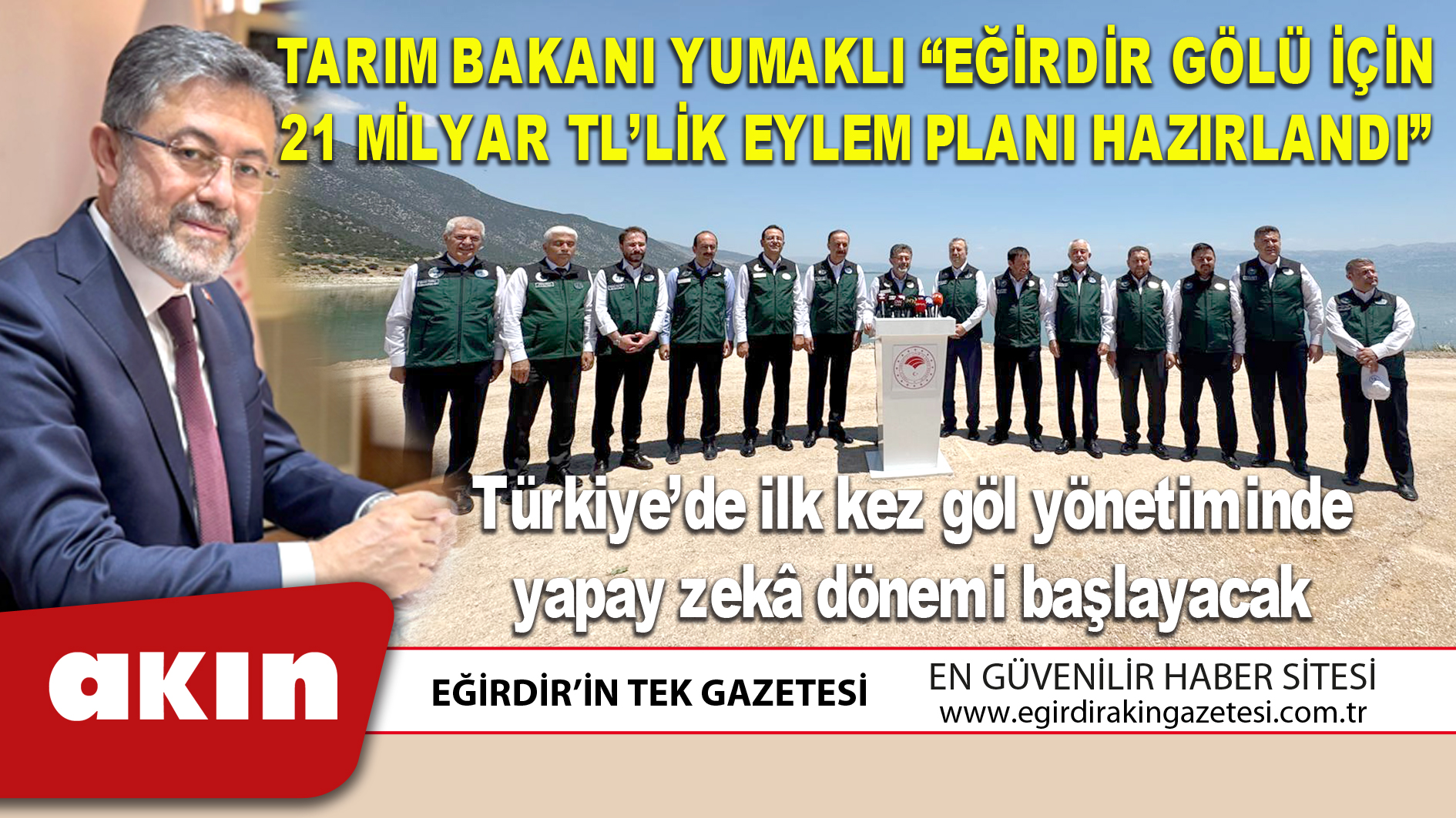 TARIM BAKANI YUMAKLI “EĞİRDİR GÖLÜ İÇİN 21 MİLYAR TL’LİK EYLEM PLANI HAZIRLANDI”