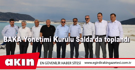 BAKA Yönetimi Kurulu Salda’da toplandı