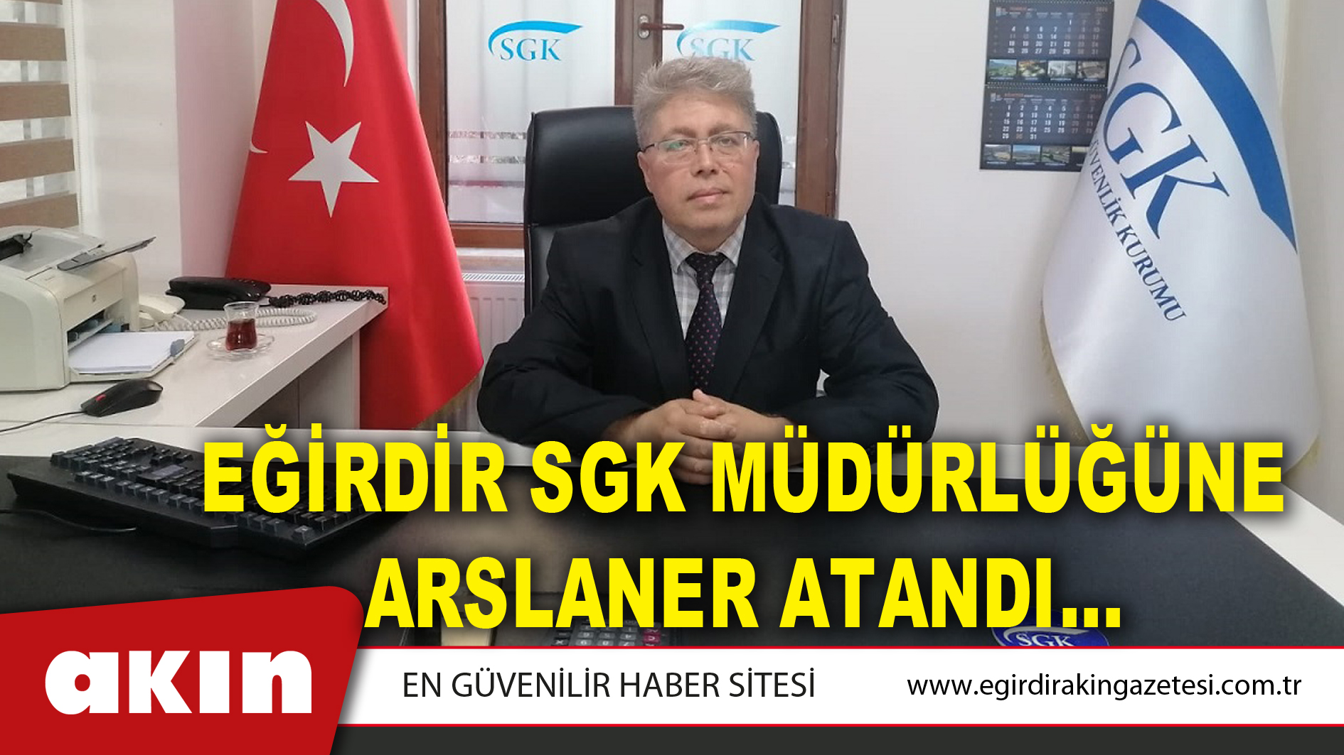 EĞİRDİR SGK MÜDÜRLÜĞÜNE ARSLANER ATANDI…