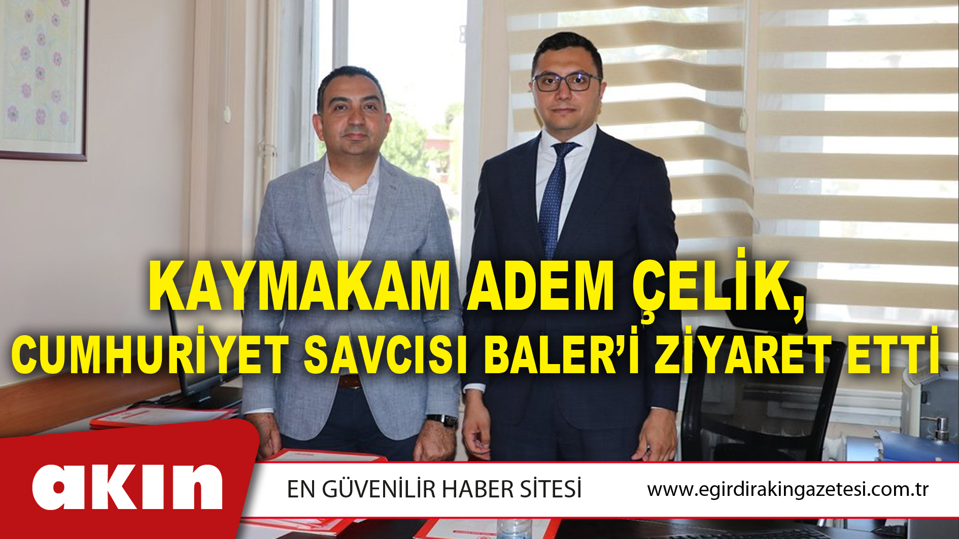 Kaymakam Adem Çelik, Cumhuriyet Savcısı Baler’i Ziyaret Etti