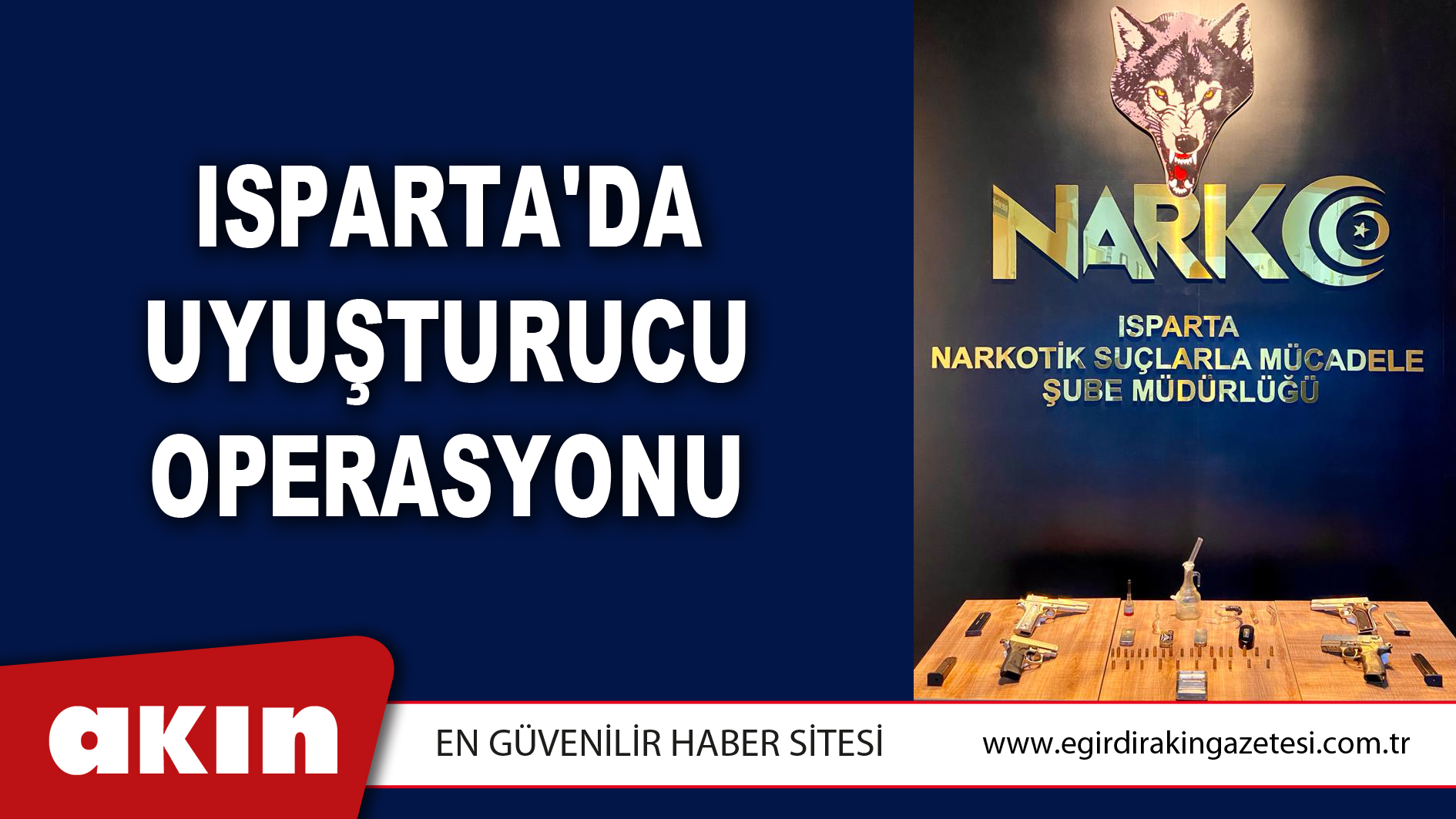 ISPARTA'DA UYUŞTURUCU OPERASYONU