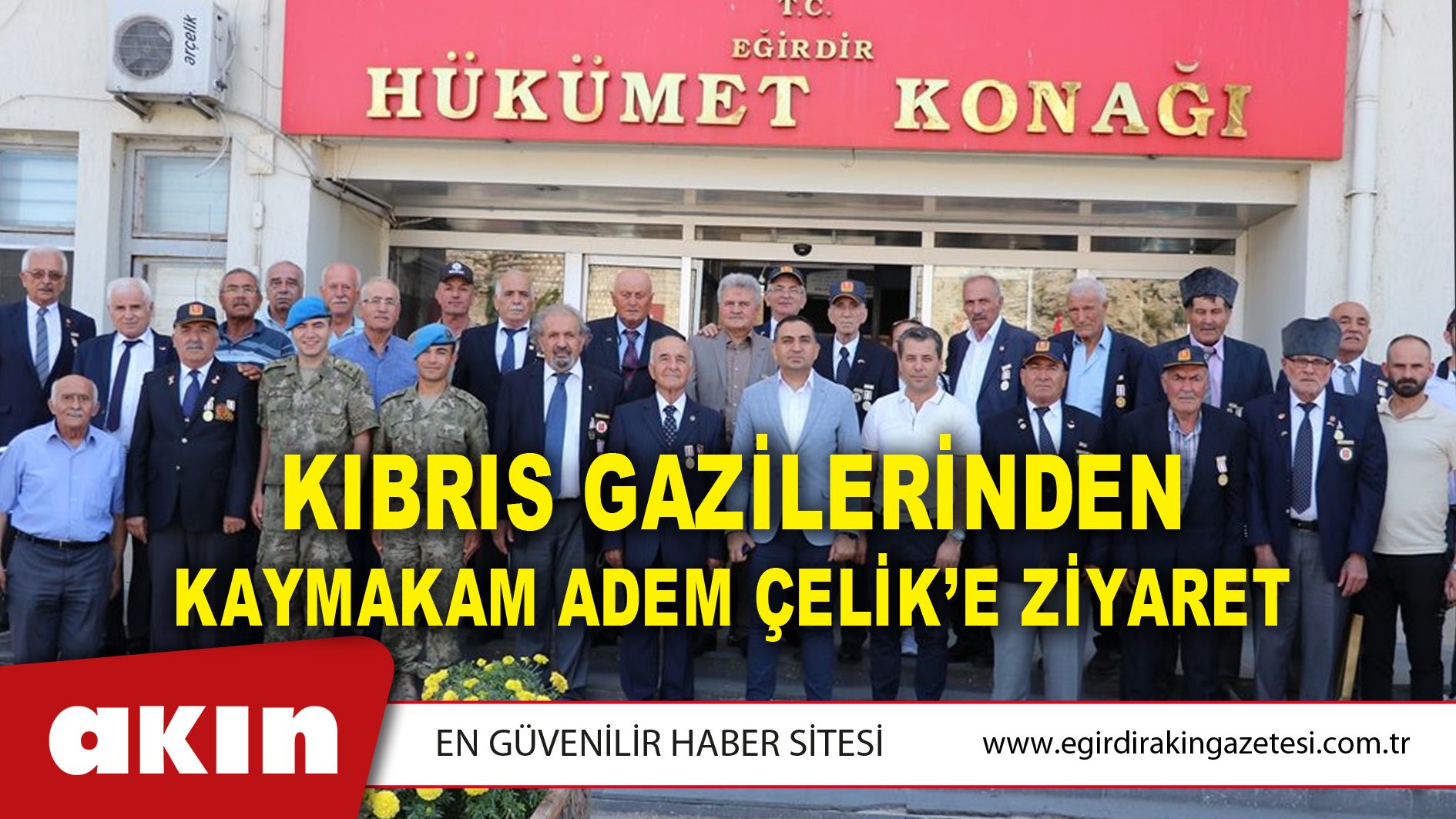 KIBRIS GAZİLERİNDEN KAYMAKAM ADEM ÇELİK’E ZİYARET
