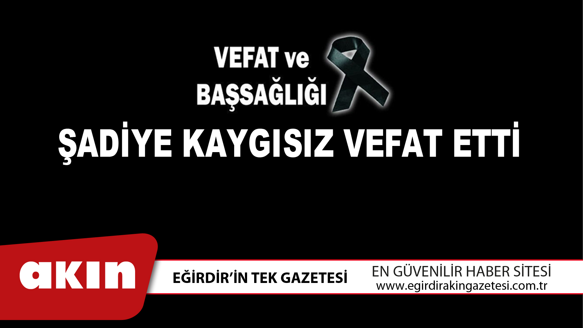 eğirdir haber,akın gazetesi,egirdir haberler,son dakika,ŞADİYE KAYGISIZ VEFAT ETTİ