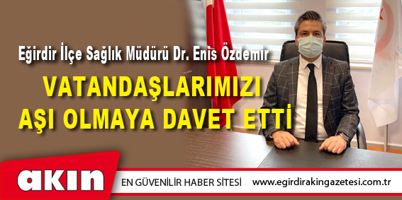 EĞİRDİR'DE 41 BİN 259 DOZ AŞI YAPILDI