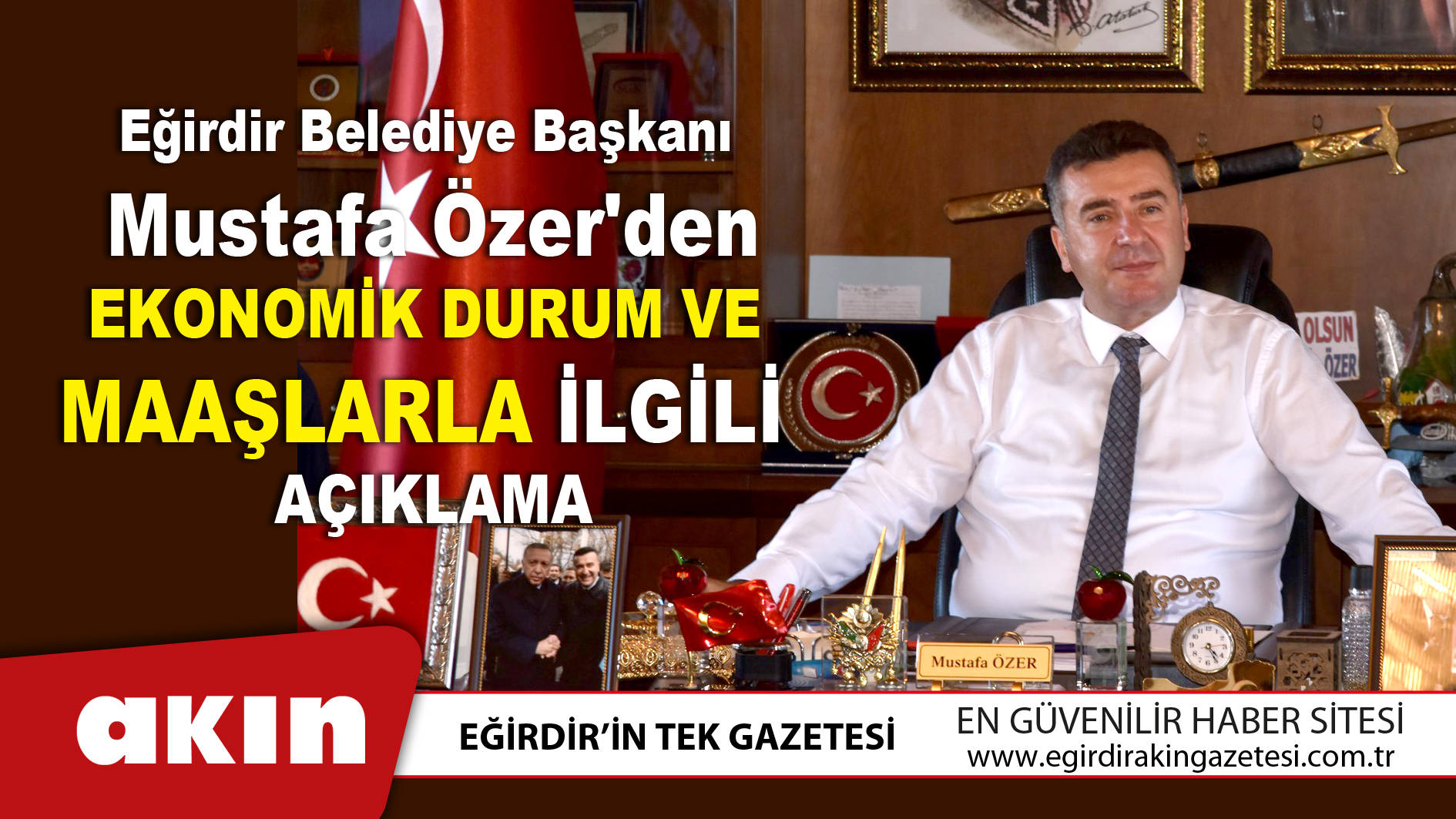eğirdir haber,akın gazetesi,egirdir haberler,son dakika,Eğirdir Belediye Başkanı Mustafa Özer'den Ekonomik Durum Ve Maaşlarla İlgili Açıklama