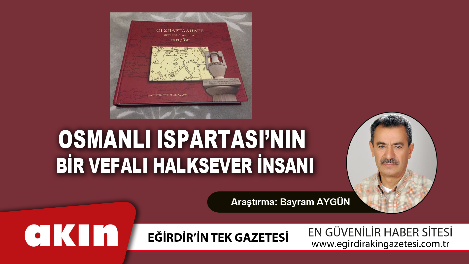 eğirdir haber,akın gazetesi,egirdir haberler,son dakika,Osmanlı Ispartası’nın Bir Vefalı Halksever İnsanı