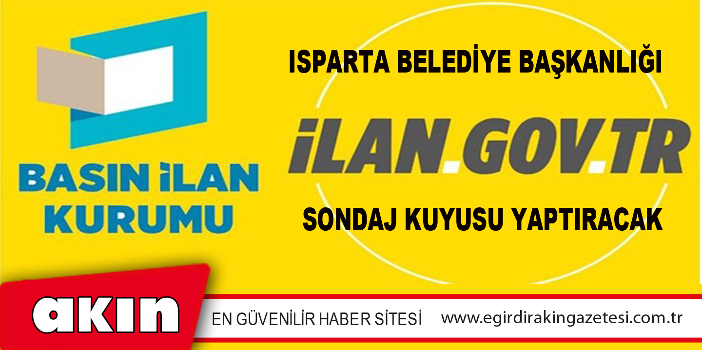 eğirdir haber,akın gazetesi,egirdir haberler,son dakika,Isparta Belediye Başkanlığı Sondaj Kuyusu Yaptıracak