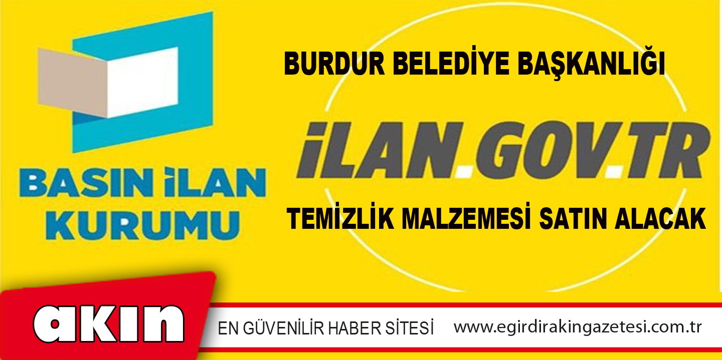 Burdur Belediye Başkanlığı Temizlik Malzemesi Satın Alacak