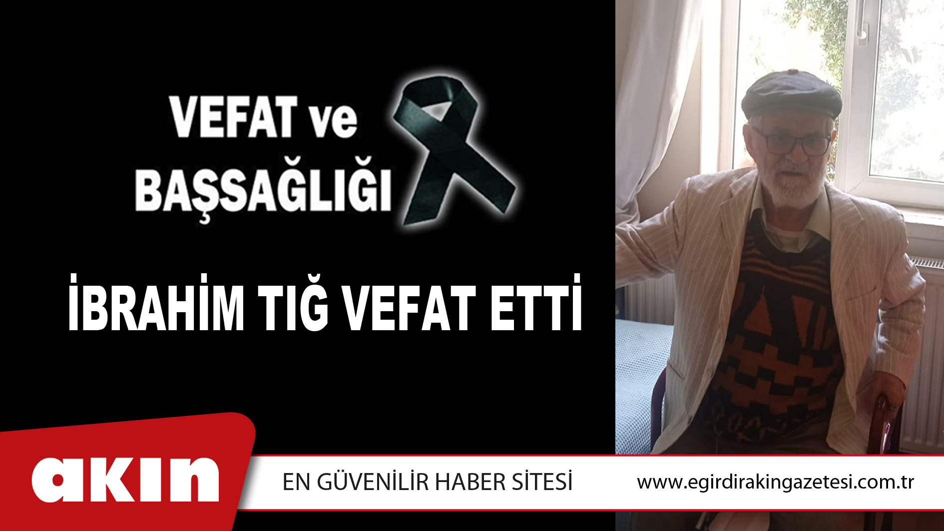 İBRAHİM TIĞ VEFAT ETTİ