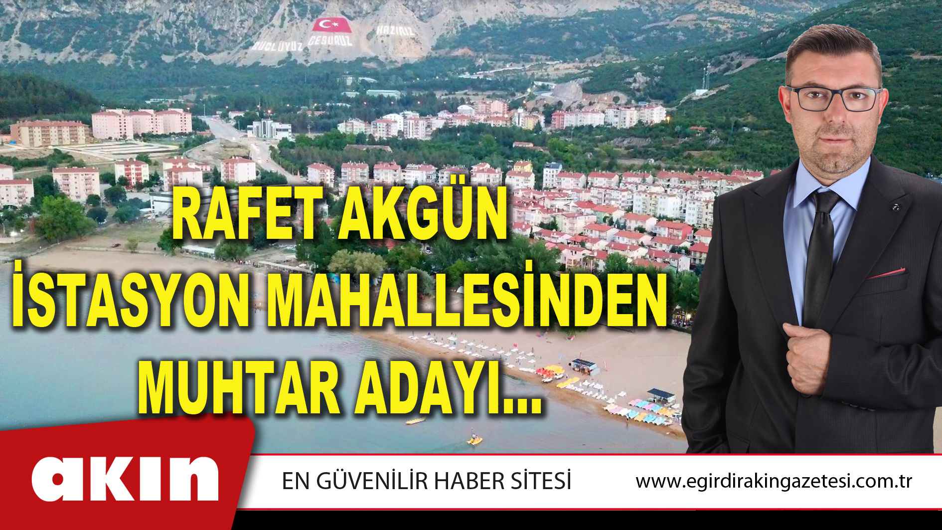 RAFET AKGÜN İSTASYON MAHALLESİNDEN MUHTAR ADAYI…