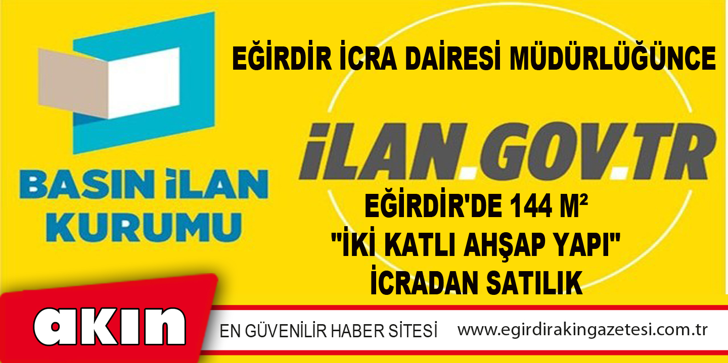 eğirdir haber,akın gazetesi,egirdir haberler,son dakika,Eğirdir İcra Dairesi Müdürlüğünce Eğirdir'de 144 M² "İki Katlı Ahşap Yapı" İcradan Satılık