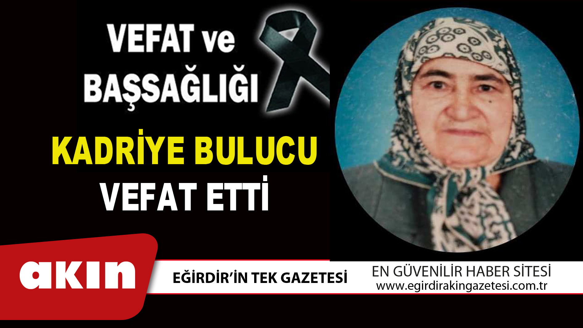 eğirdir haber,akın gazetesi,egirdir haberler,son dakika,KADRİYE BULUCU VEFAT ETTİ