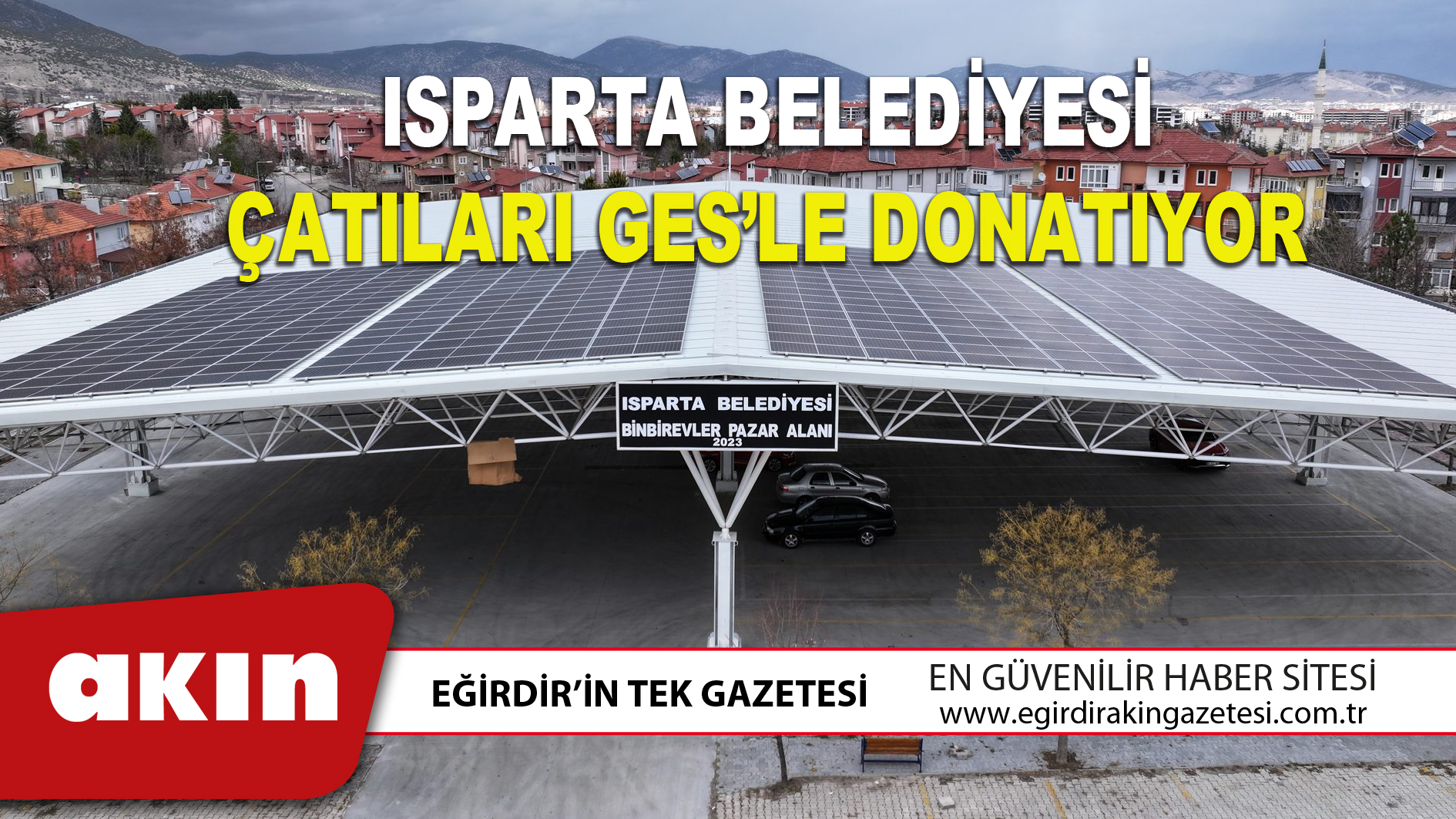 eğirdir haber,akın gazetesi,egirdir haberler,son dakika,ISPARTA BELEDİYESİ ÇATILARI GES’LE DONATIYOR