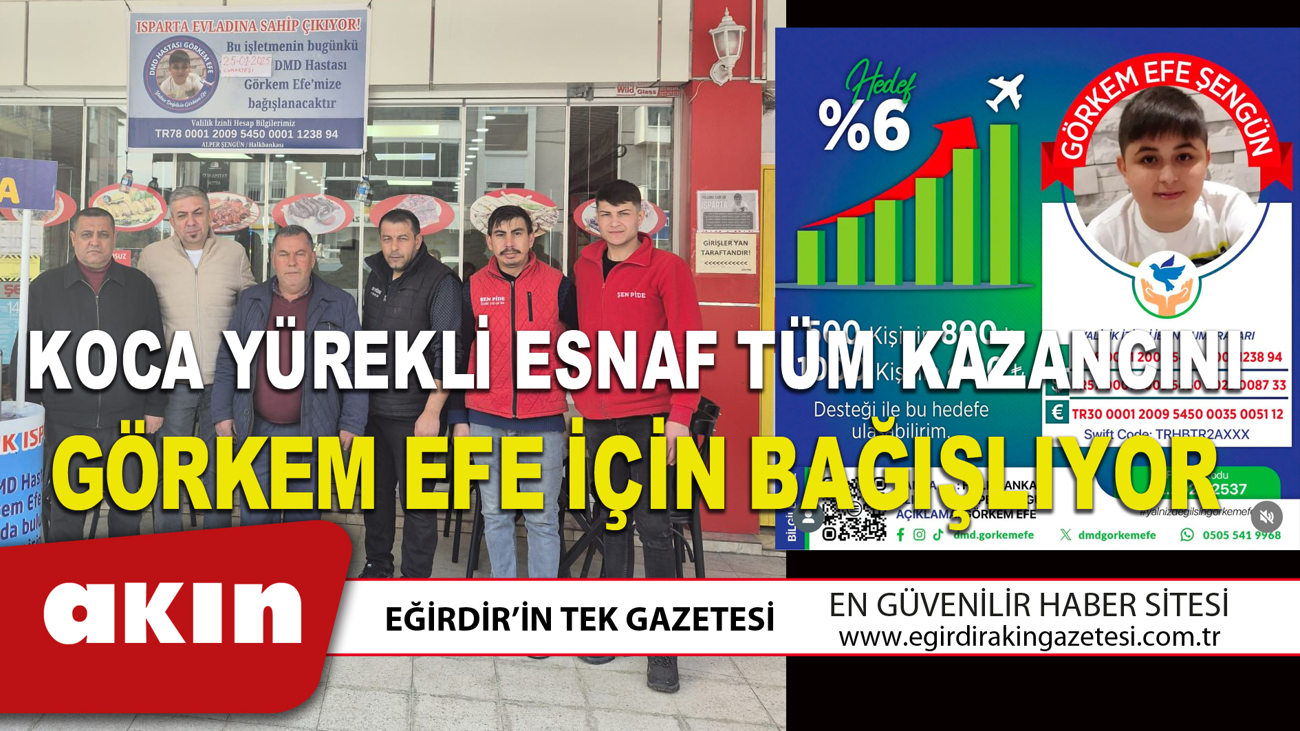 eğirdir haber,akın gazetesi,egirdir haberler,son dakika,KOCA YÜREKLİ ESNAF TÜM KAZANCINI GÖRKEM EFE İÇİN BAĞIŞLIYOR
