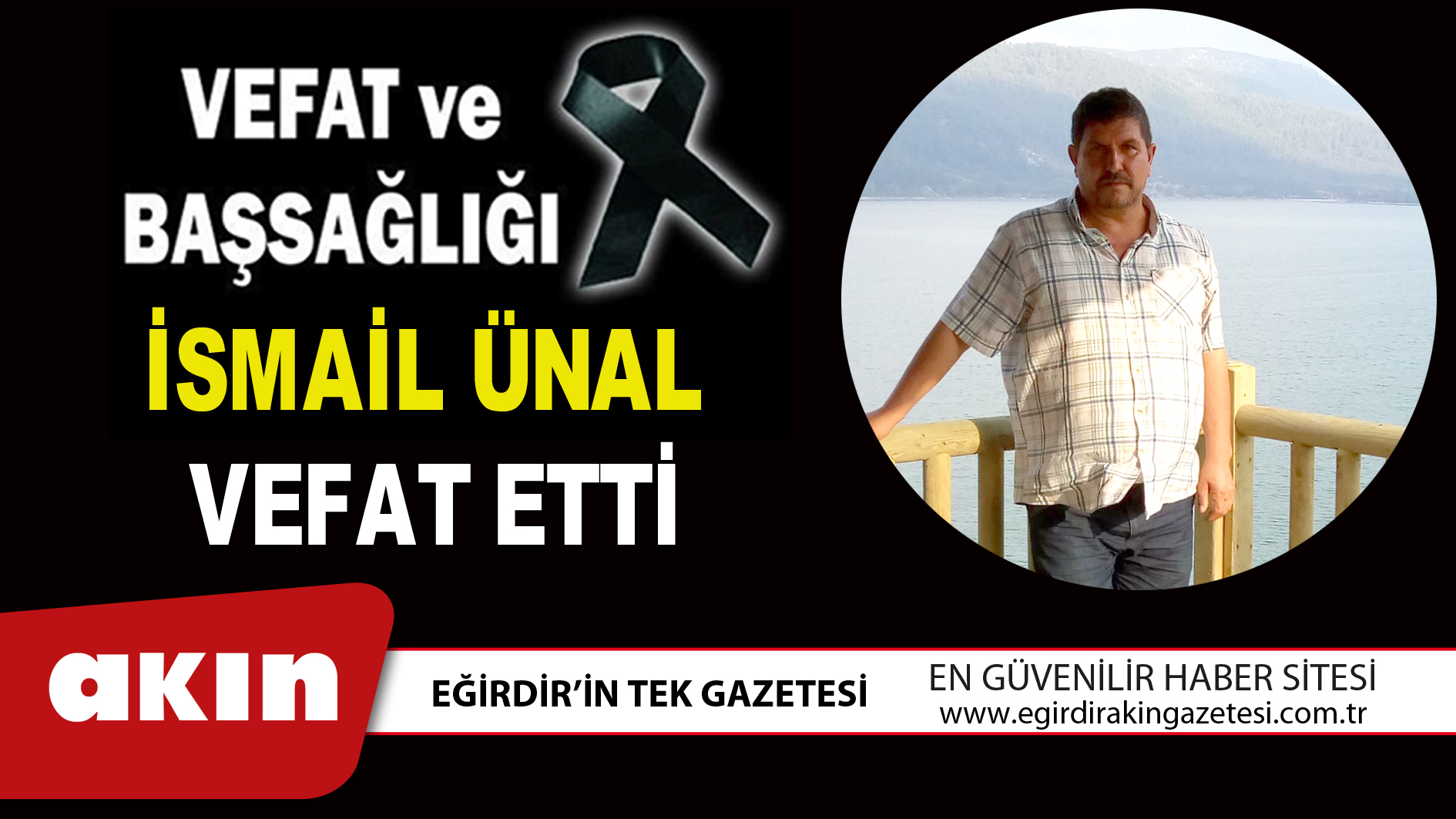 eğirdir haber,akın gazetesi,egirdir haberler,son dakika,İSMAİL ÜNAL VEFAT ETTİ
