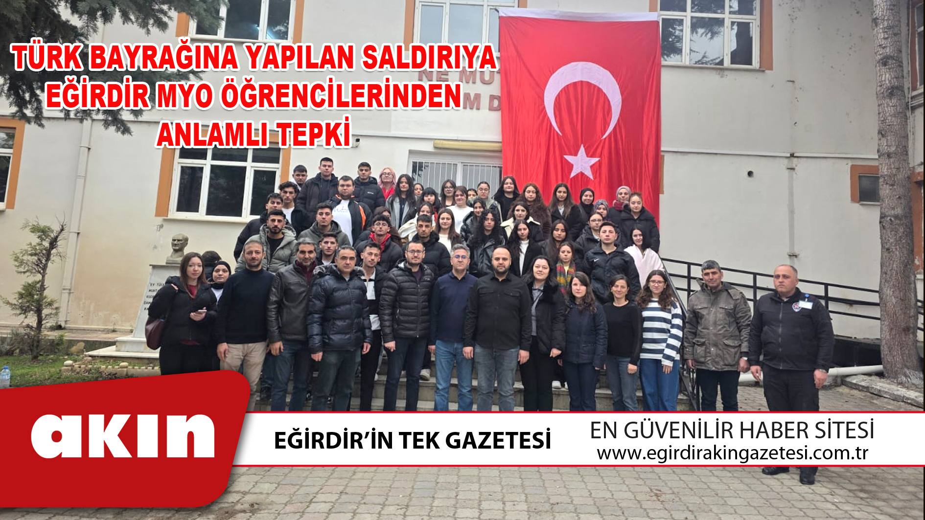 eğirdir haber,akın gazetesi,egirdir haberler,son dakika,TÜRK BAYRAĞINA YAPILAN SALDIRIYA EĞİRDİR MYO ÖĞRENCİLERİNDEN ANLAMLI TEPKİ